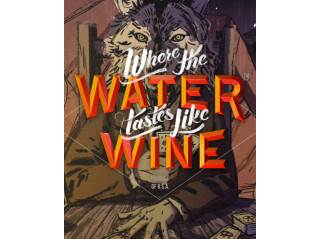 WHERE THE WATER TASTES LIKE WINE