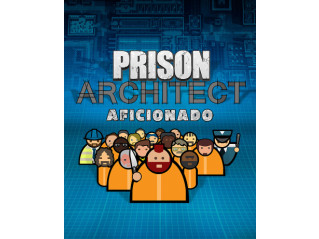 PRISON ARCHITECT - AFICIONADO