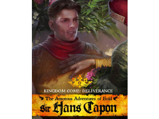 KINGDOM COME: DELIVERANCE – THE AMOROUS ADVENTURES OF BOLD SIR HANS CAPON