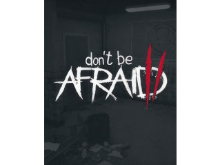 DON'T BE AFRAID 2