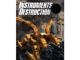 INSTRUMENTS OF DESTRUCTION