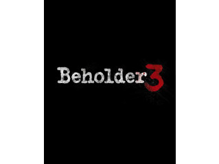 BEHOLDER 3