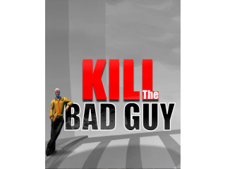 KILL THE BAD GUY