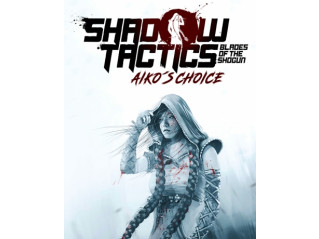 SHADOW TACTICS: BLADES OF THE SHOGUN - AIKO'S CHOICE