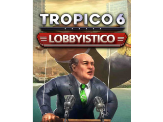 TROPICO 6 - LOBBYISTICO