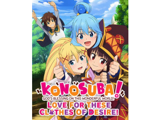 KONOSUBA - GOD'S BLESSING ON THIS WONDERFUL WORLD! LOVE FOR THESE CLOTHES OF DESIRE!
