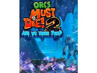 ORCS MUST DIE! 2 - ARE WE THERE YETI?