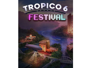 TROPICO 6 - FESTIVAL