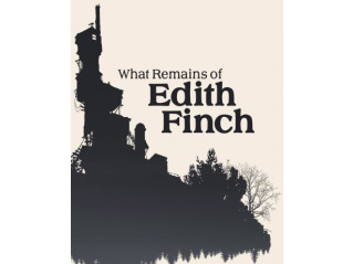 WHAT REMAINS OF EDITH FINCH