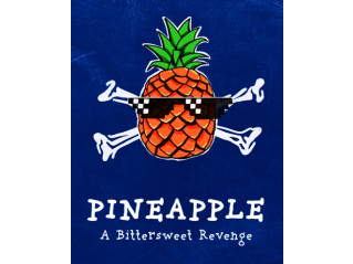 PINEAPPLE: A BITTERSWEET REVENGE