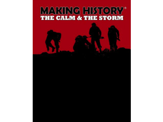 MAKING HISTORY: THE CALM AND THE STORM