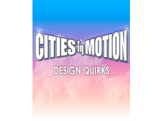 CITIES IN MOTION: DESIGN QUIRKS