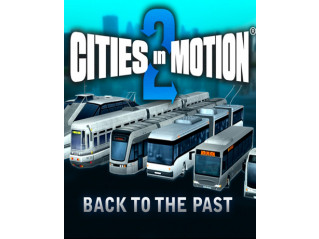 CITIES IN MOTION 2: BACK TO THE PAST