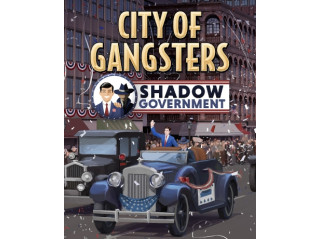 CITY OF GANGSTERS: SHADOW GOVERNMENT